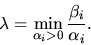 \begin{displaymath}\lambda = \min_{\alpha_i > 0} \frac{\beta_i}{\alpha_i}.\end{displaymath}