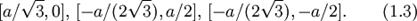 (a/\sqrt{3},0),\,(-a/(2\sqrt{3}),a/2),\,(-a/(2\sqrt{3}),-a/2).\qquad(1.3)