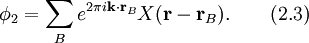 \phi_2=\sum_Be^{2\pi i\mathbf{k}\cdot \mathbf{r}_B}X(\mathbf{r}-\mathbf{r}_B).\qquad(2.3)