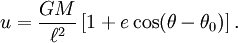 u = \frac{GM}{\ell^2} \left( 1 + e\cos(\theta-\theta_0) \right) .